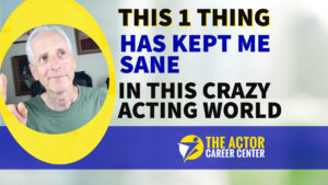 This 1 Thing Kept Me Sane In This Crazy Acting World