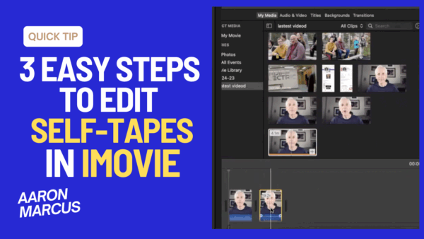 Self-Tape Editing for Actors: Essential iMovie Tips Casting Directors Expect