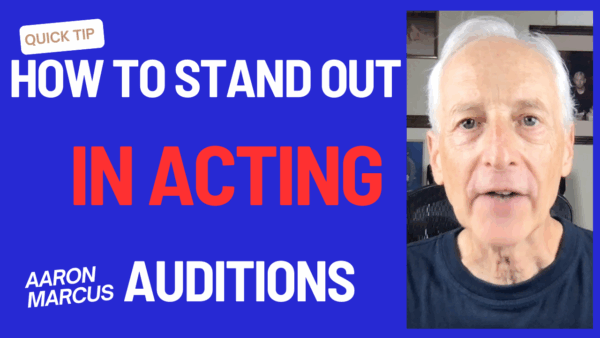 how to stand out in acting auditions